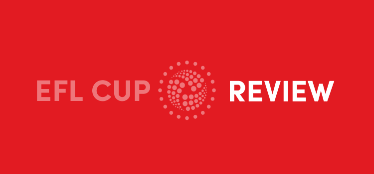 EFL Cup Review Liverpool