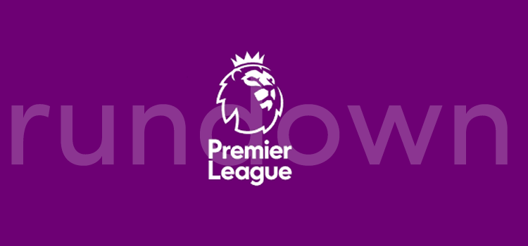 Premier League Rundown